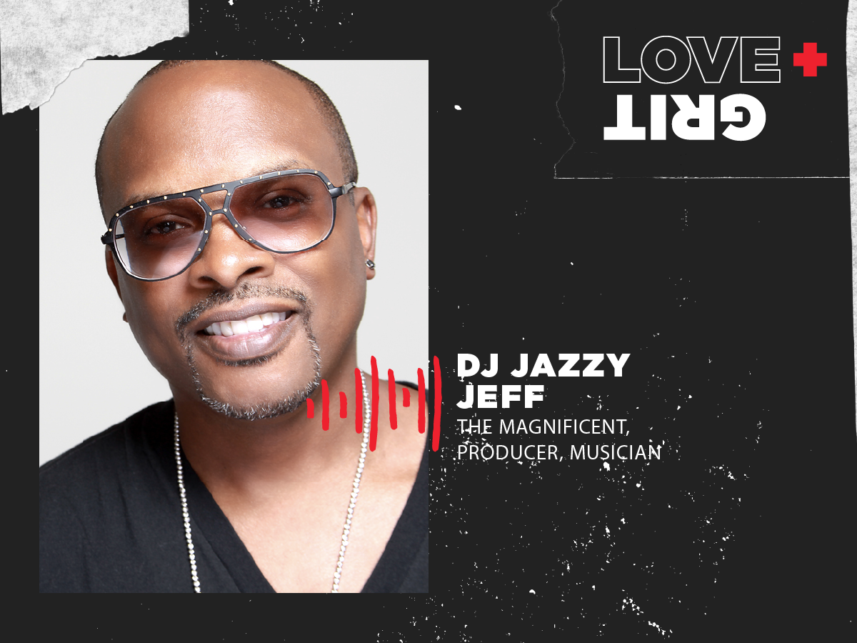 DJ Jazzy Jeff for the Love + Grit podcast
