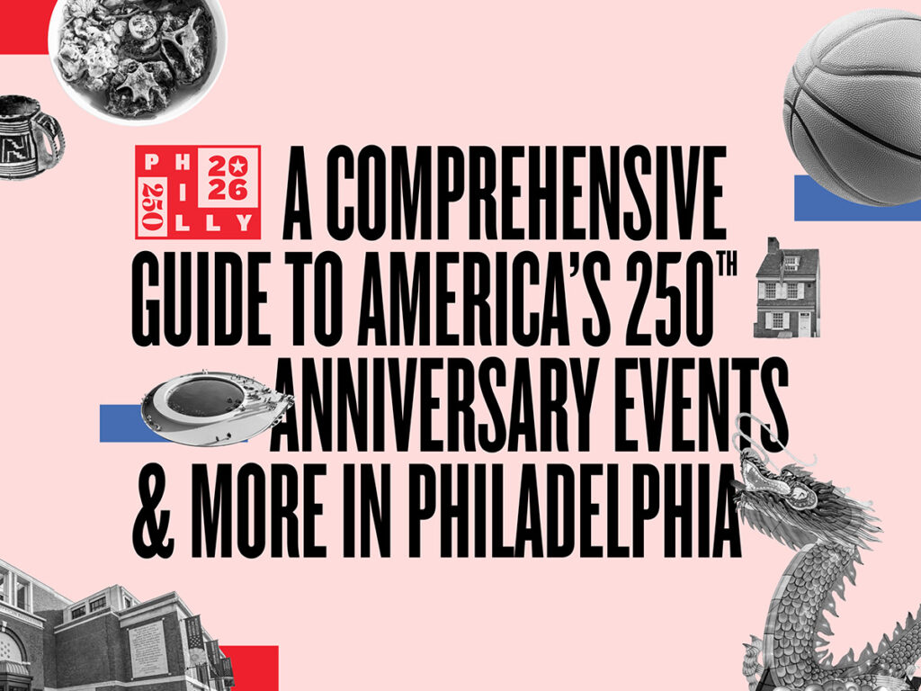 A graphic that reads A Comprehensive Guide to America's 250th Anniversary Events & More in Philadelphia