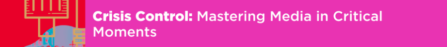 Crisis Control: Mastering Media in Critical Moments